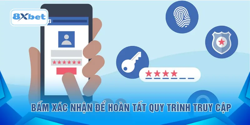 Bấm xác nhận để hoàn tất quy trình truy cập