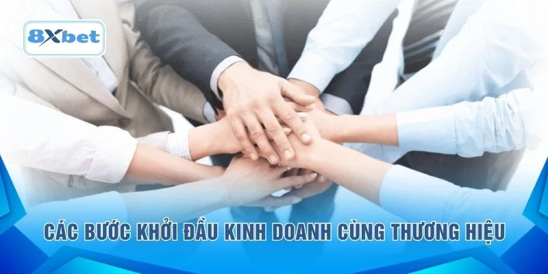Các bước khởi đầu kinh doanh cùng thương hiệu 