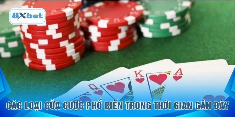 Các loại cửa cược phổ biến trong thời gian gần đây