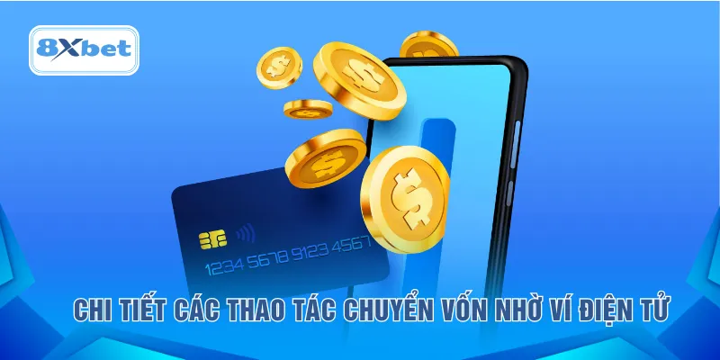 Chi tiết các thao tác chuyển vốn nhờ ví điện tử 