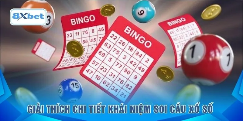 Giải thích chi tiết khái niệm soi cầu xổ số