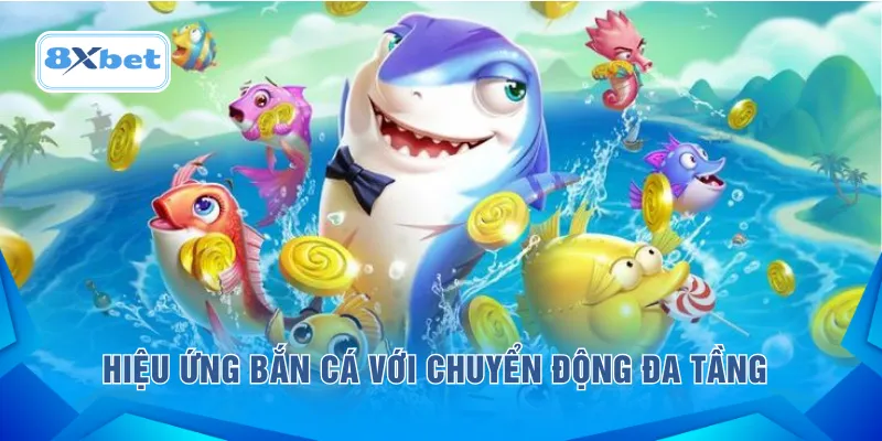 Hiệu ứng bắn cá với chuyển động đa tầng