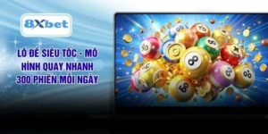 Lô Đề Siêu Tốc - Mô Hình Quay Nhanh 300 Phiên Mỗi Ngày