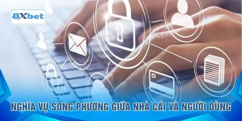 Nghĩa vụ song phương giữa nhà cái và người dùng