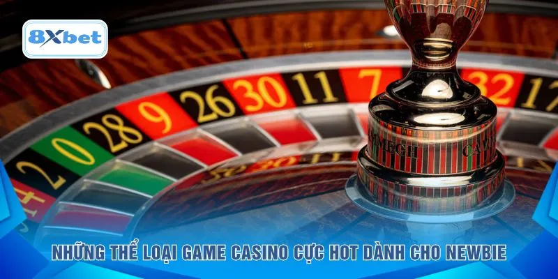 Những thể loại game casino cực HOT dành cho newbie