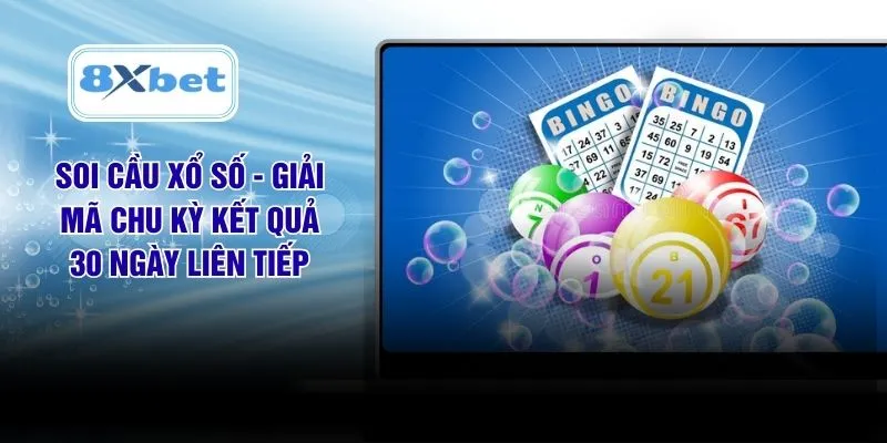 Soi Cầu Xổ Số - Giải Mã Chu Kỳ Kết Quả 30 Ngày Liên Tiếp