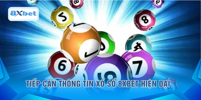 Tiếp cận thông tin xổ số 8XBET hiện đại