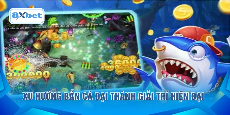 Xu hướng bắn cá đại thánh giải trí hiện đại